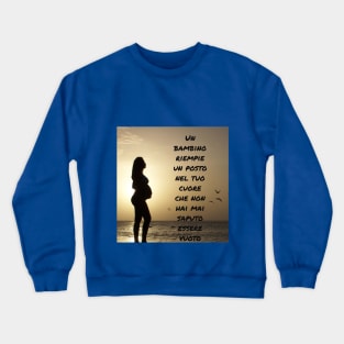 Un Bambino Riempie Un Posto Nel Tuo Cuore Che Non Hai Mai Saputo Essere Vuoto Crewneck Sweatshirt